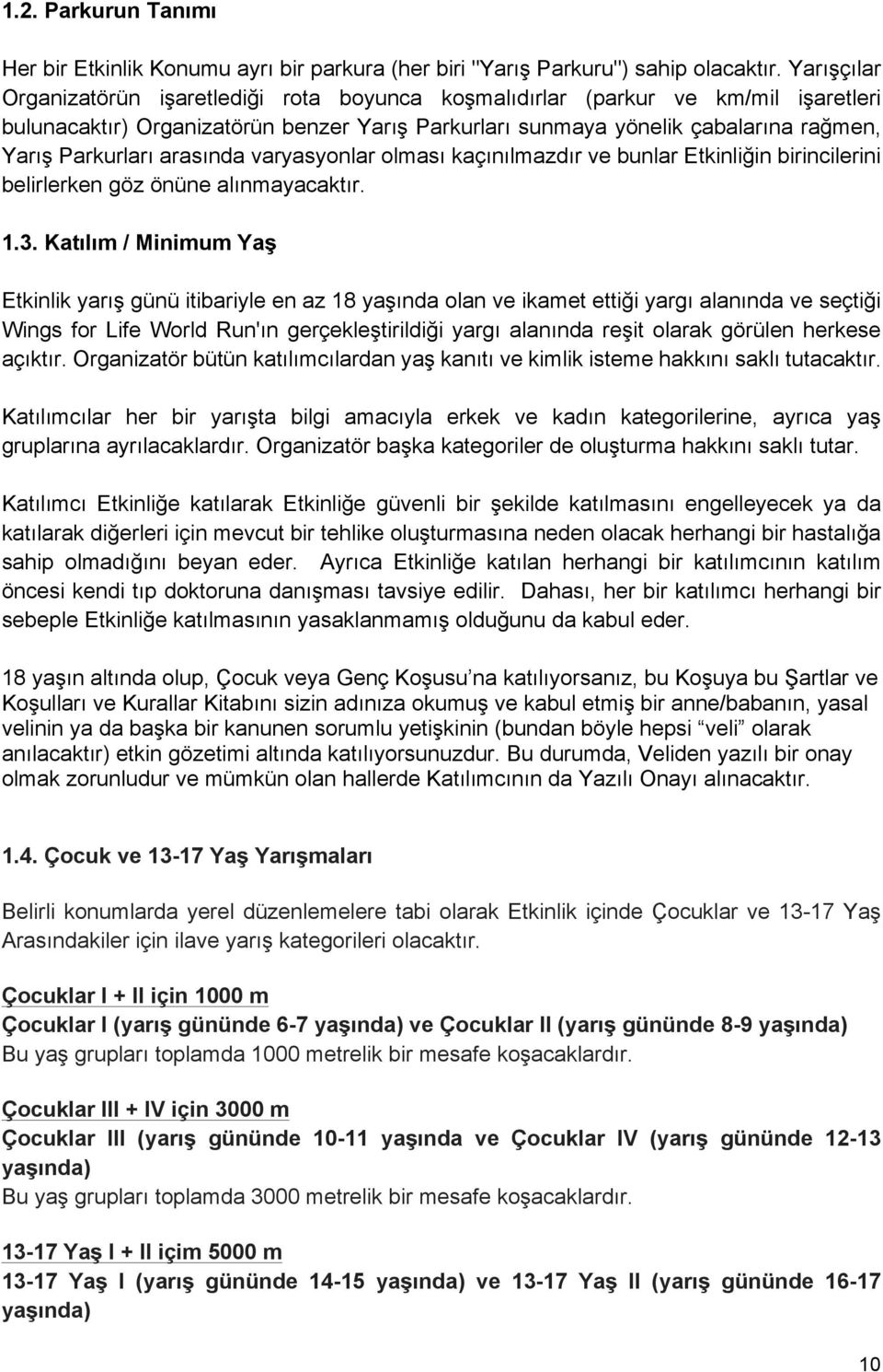 arasında varyasyonlar olması kaçınılmazdır ve bunlar Etkinliğin birincilerini belirlerken göz önüne alınmayacaktır. 1.3.