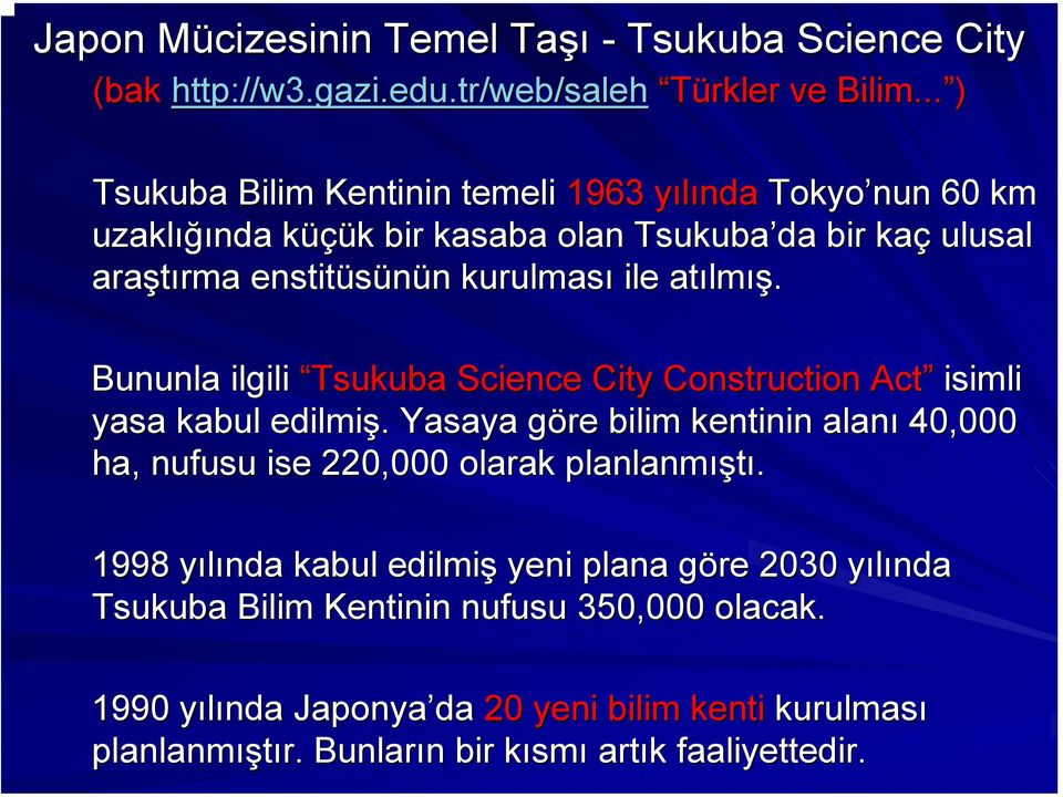 ile atılm lmış. Bununla ilgili Tsukuba Science City Construction Act isimli yasa kabul edilmiş.