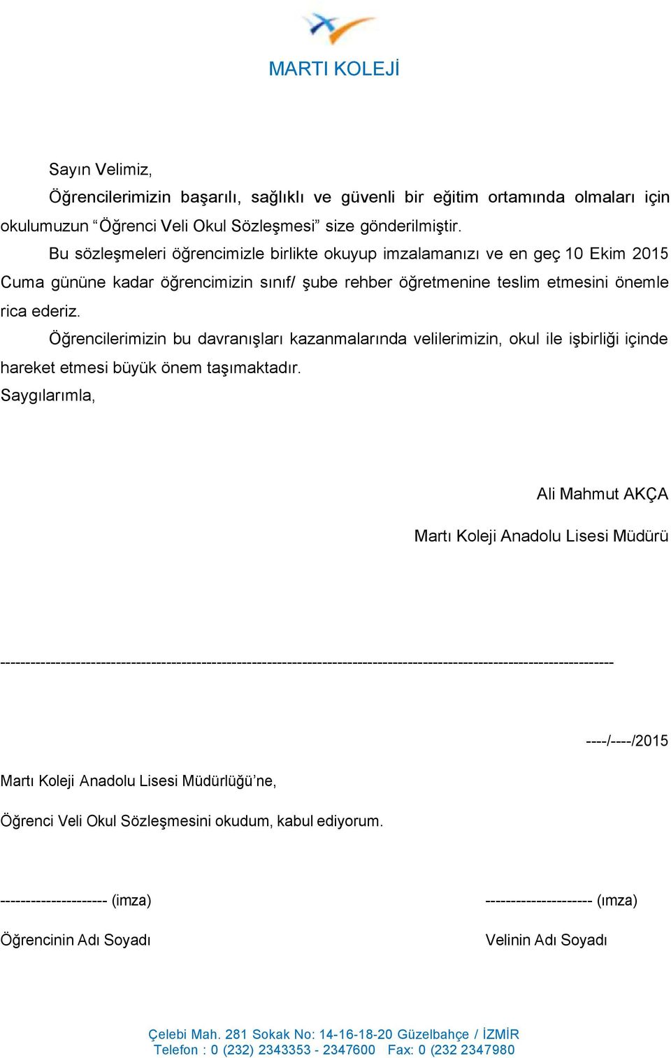 Öğrencilerimizin bu davranışları kazanmalarında velilerimizin, okul ile işbirliği içinde hareket etmesi büyük önem taşımaktadır.