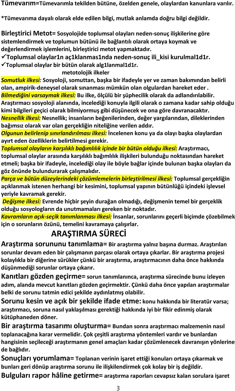 metot yapmaktadır. Toplumsal olaylar1n aç1klanmas1nda neden-sonuç ili_kisi kurulmal1d1r. Toplumsal olaylar bir bütün olarak alg1lanmal1d1r.