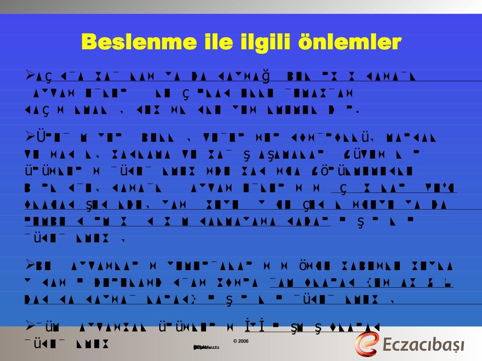 hayvan etlerinin i ç ısıları 70 o C olacak şekilde, yani suyu iyice çekilinceye ya da pembe-kırmızı kısım kalmayana kadar pişirilip tüketilmesi, Bu hayvanların