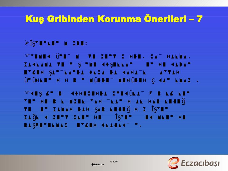 çıkarılması, Ku ş Gribi konusunda spekülatif bilgiler yerine bilimsel yanıtların alınabileceği ve