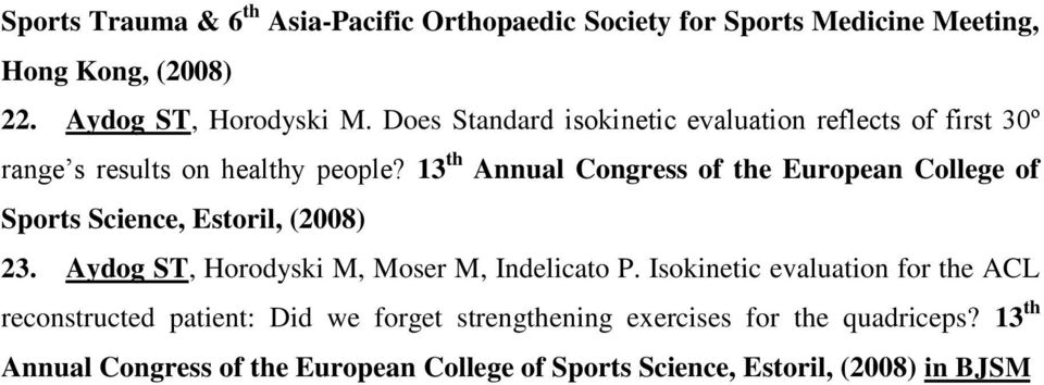 13 th Annual Congress of the European College of Sports Science, Estoril, (2008) 23. Aydog ST, Horodyski M, Moser M, Indelicato P.