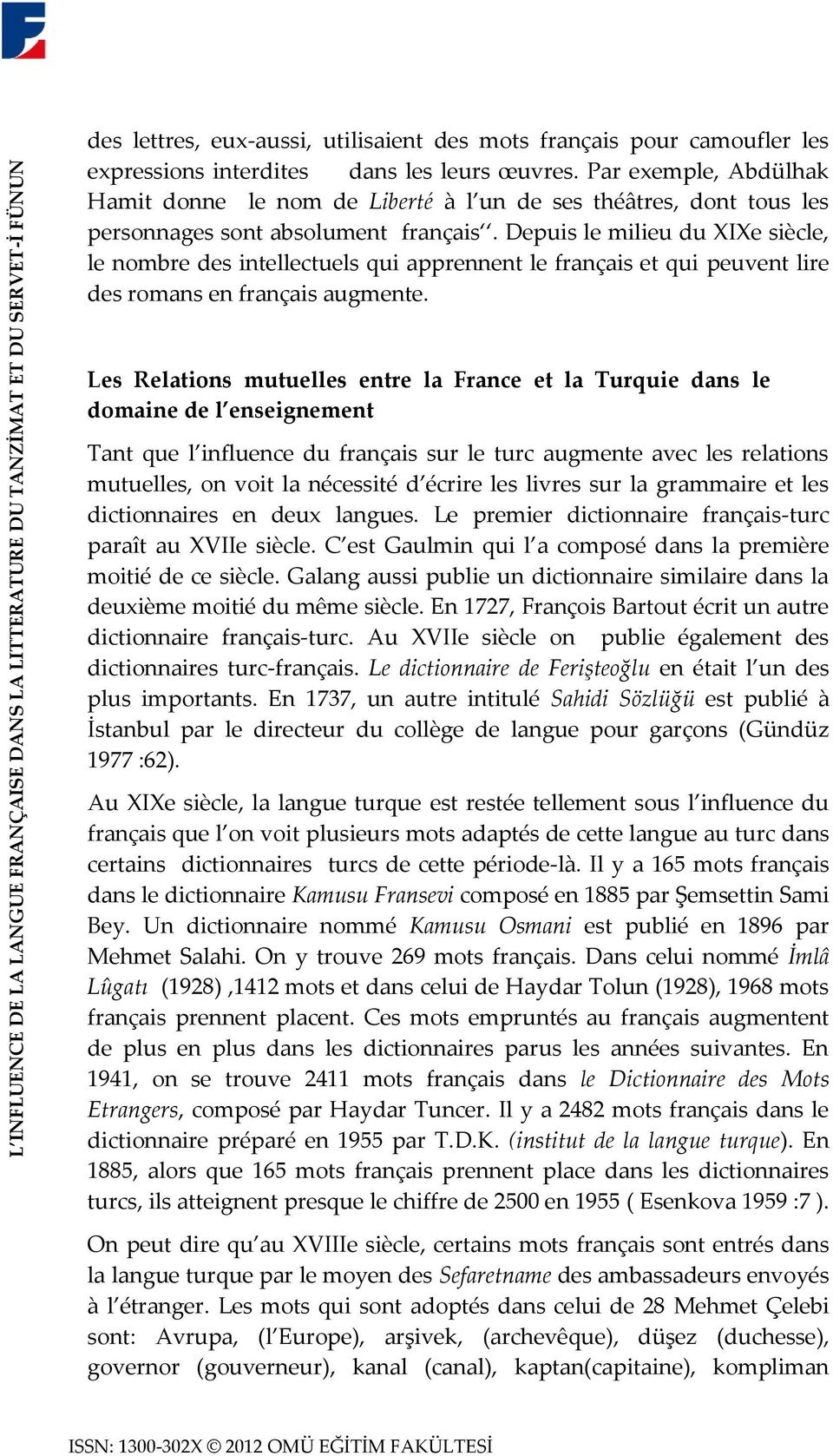 Depuis le milieu du XIXe siècle, le nombre des intellectuels qui apprennent le français et qui peuvent lire des romans en français augmente.