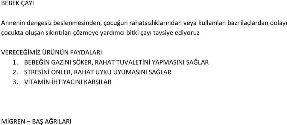 çayı tavsiye ediyoruz 1. BEBEĞİN GAZINI SÖKER, RAHAT TUVALETİNİ YAPMASINI SAĞLAR 2.