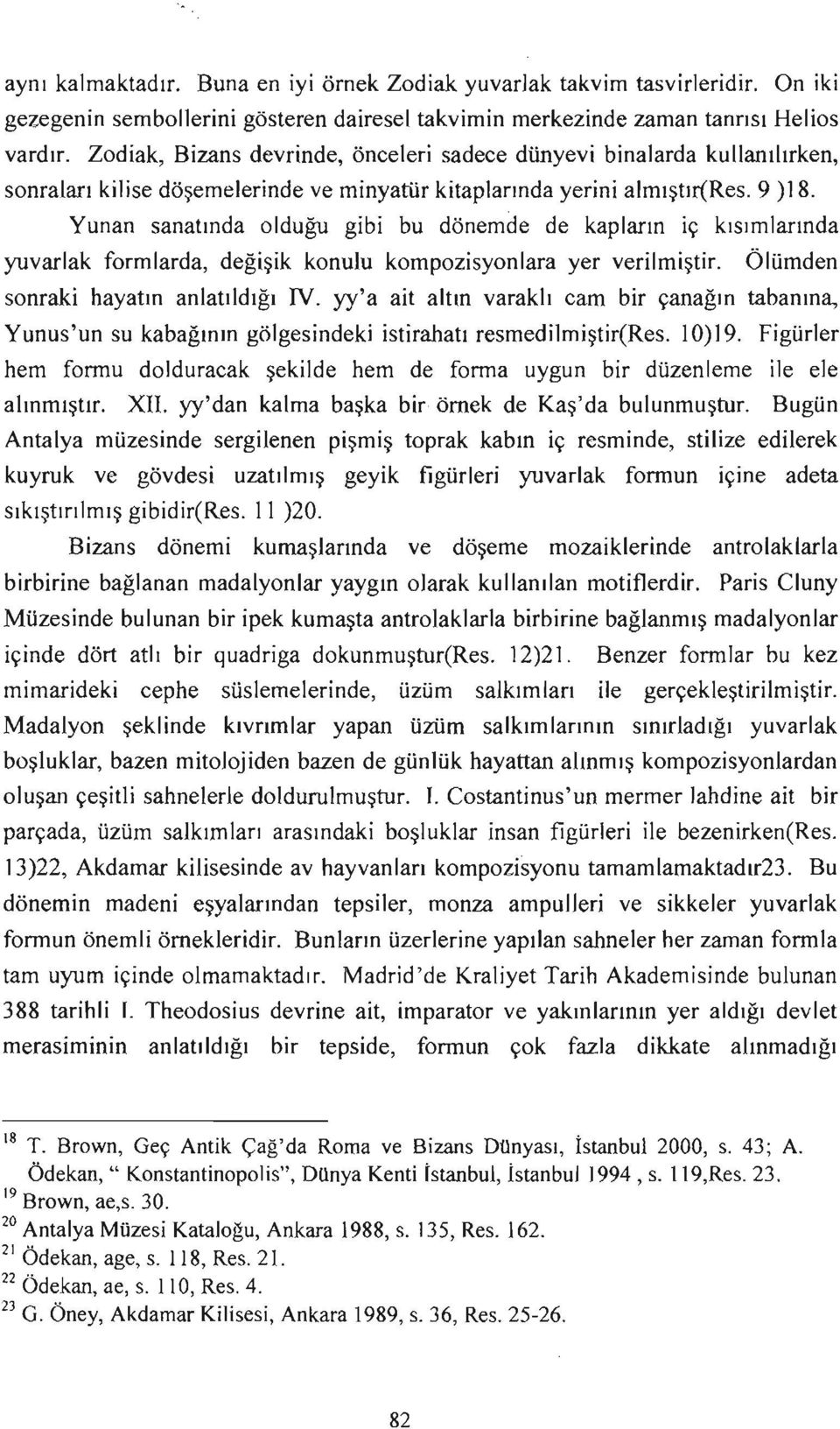 Yunan sanatında olduğu gibi bu dönemde de kapların iç kısımlarında yuvarlak formlarda, değişik konulu kompozisyonlara yer verilmiştir. Ölümden sonraki hayatın anlatıldığı IV.