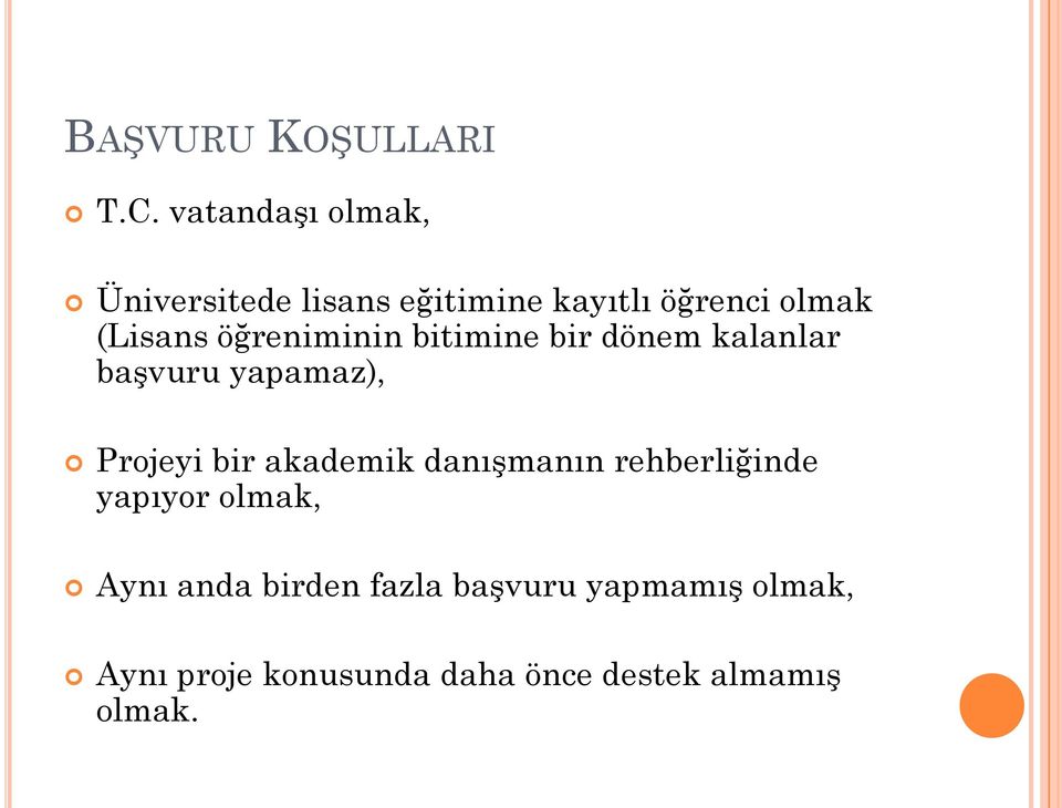 öğreniminin bitimine bir dönem kalanlar başvuru yapamaz), Projeyi bir akademik