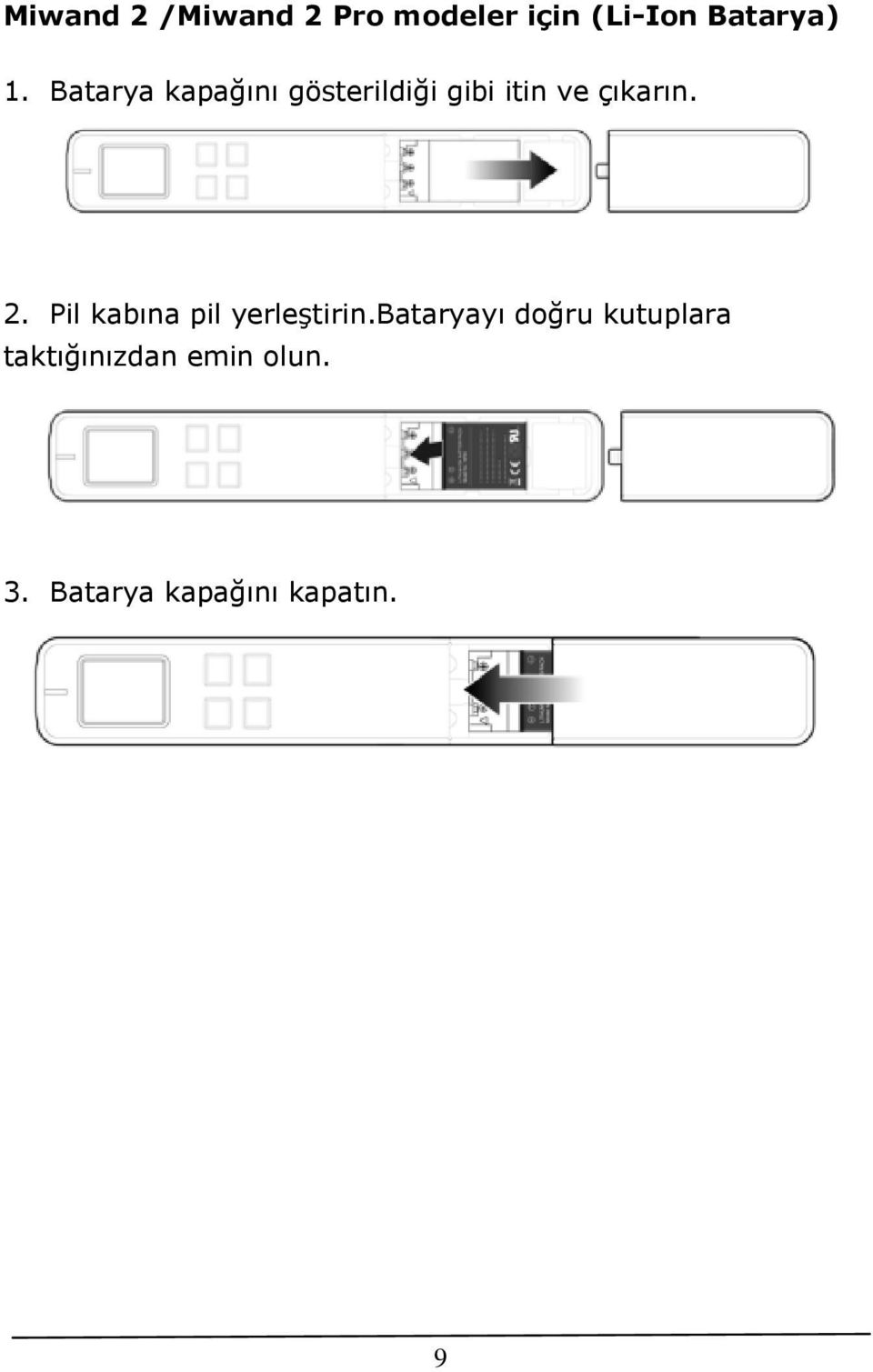 Pil kabına pil yerleştirin.