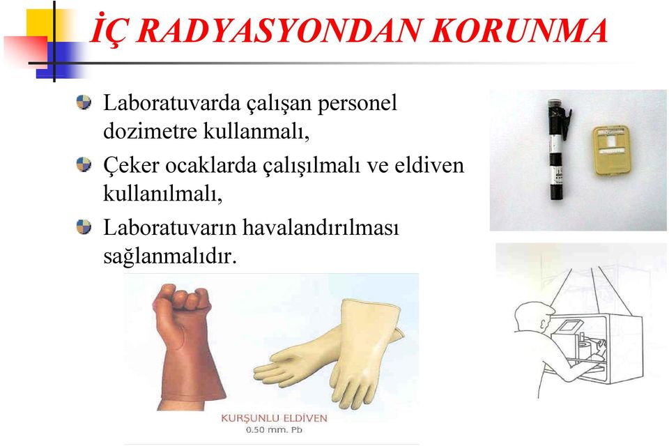 çalışılmalı ve eldiven kullanılmalı, Laboratuvarın