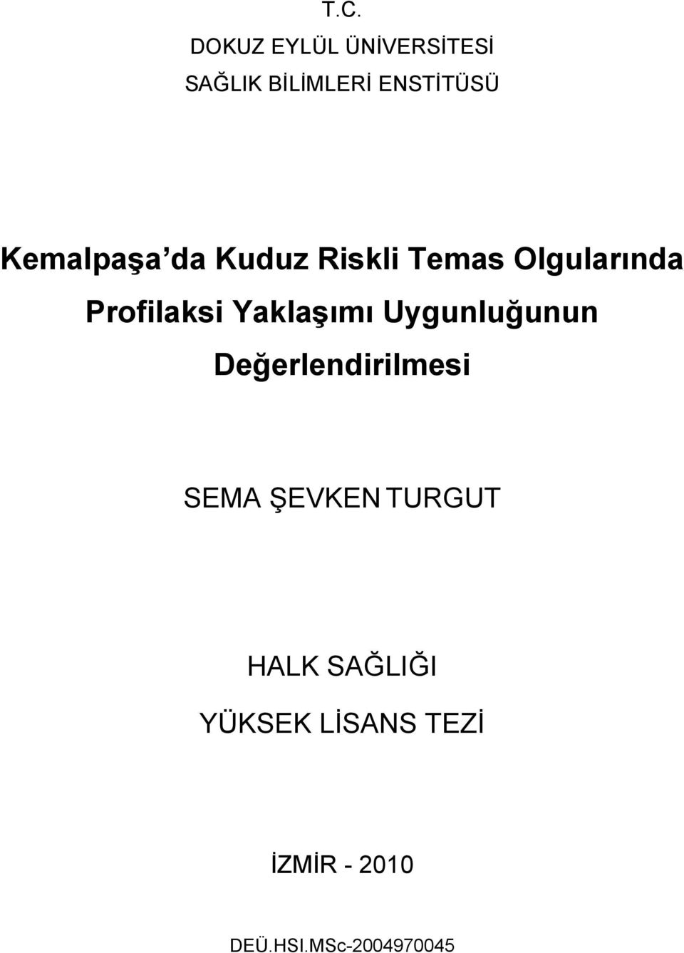 Yaklaşımı Uygunluğunun Değerlendirilmesi SEMA ŞEVKEN TURGUT