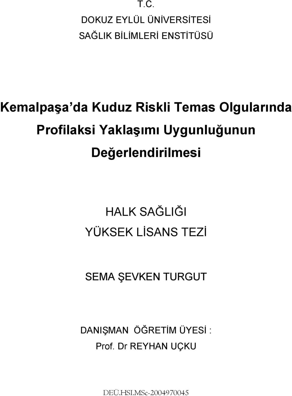 Değerlendirilmesi HALK SAĞLIĞI YÜKSEK LİSANS TEZİ SEMA ŞEVKEN