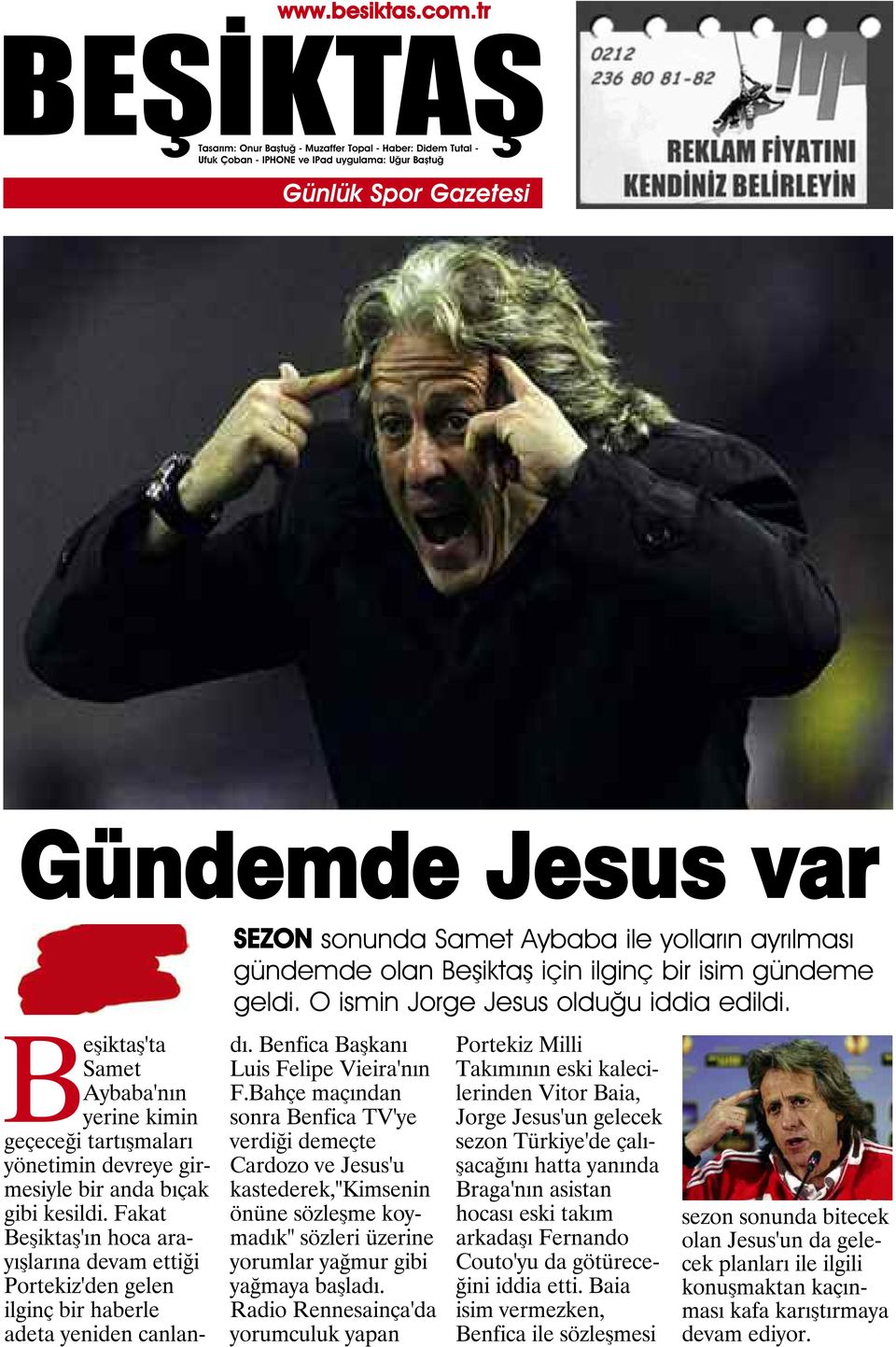 Fakat Beşiktaş'ın hoca arayışlarına devam ettiği Portekiz'den gelen ilginç bir haberle adeta yeniden canlandı. Benfica Başkanı Luis Felipe Vieira'nın F.