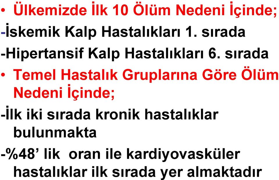 sırada Temel Hastalık Gruplarına Göre Ölüm Nedeni İçinde; -İlk iki