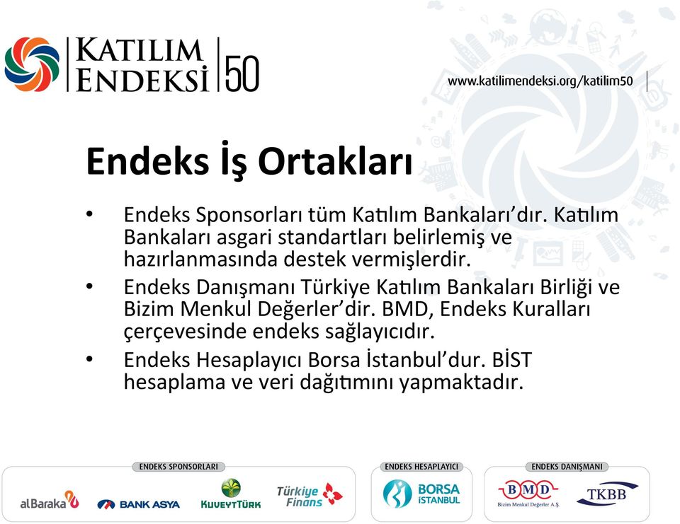 Endeks Danışmanı Türkiye Ka4lım Bankaları Birliği ve Bizim Menkul Değerler dir.