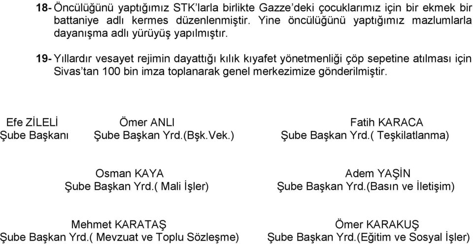 19- Yıllardır vesayet rejimin dayattığı kılık kıyafet yönetmenliği çöp sepetine atılması için Sivas tan 100 bin imza toplanarak