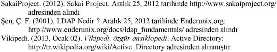 org: http://www.enderunix.org/docs/ldap_fundamentals/ adresinden alındı Vikipedi. (2013, Ocak 02).