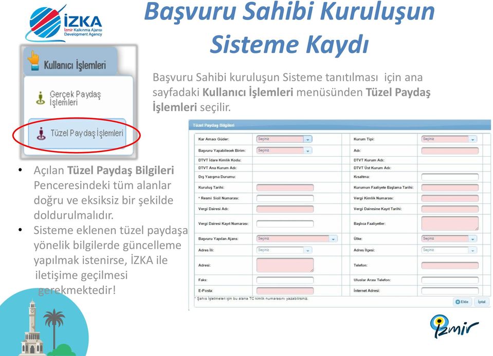 Açılan Tüzel Paydaş Bilgileri Penceresindeki tüm alanlar doğru ve eksiksiz bir şekilde