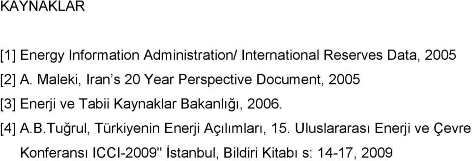 Maleki, Iran s 20 Year Perspective Document, 2005 [3] Enerji ve Tabii Kaynaklar
