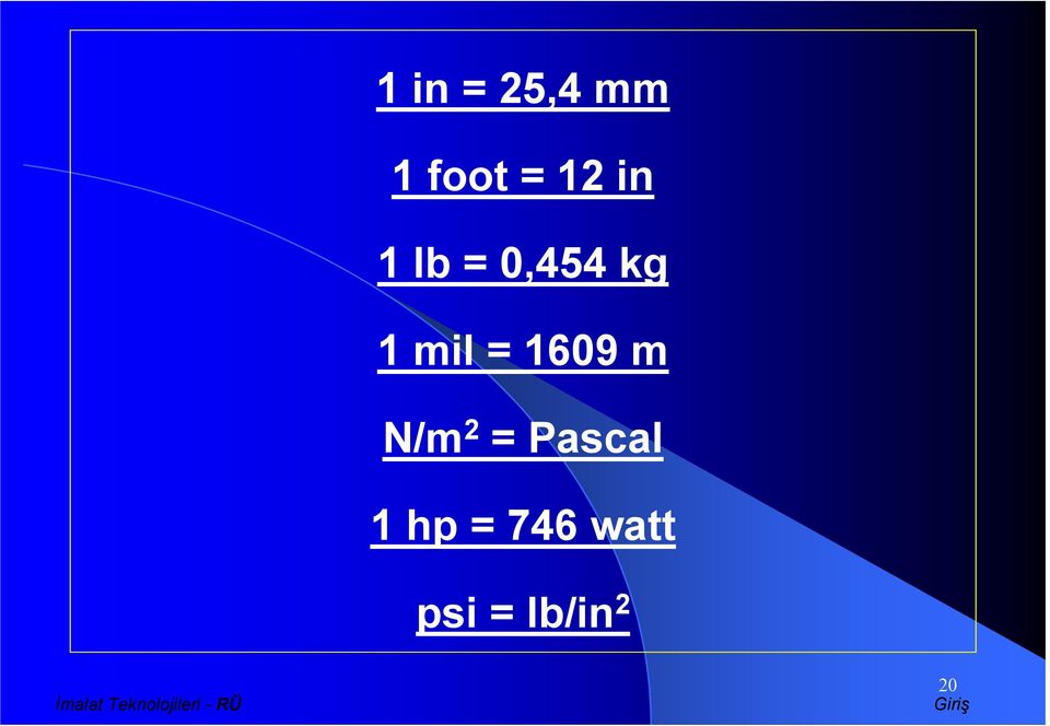 1609 m N/m 2 = Pascal 1 hp