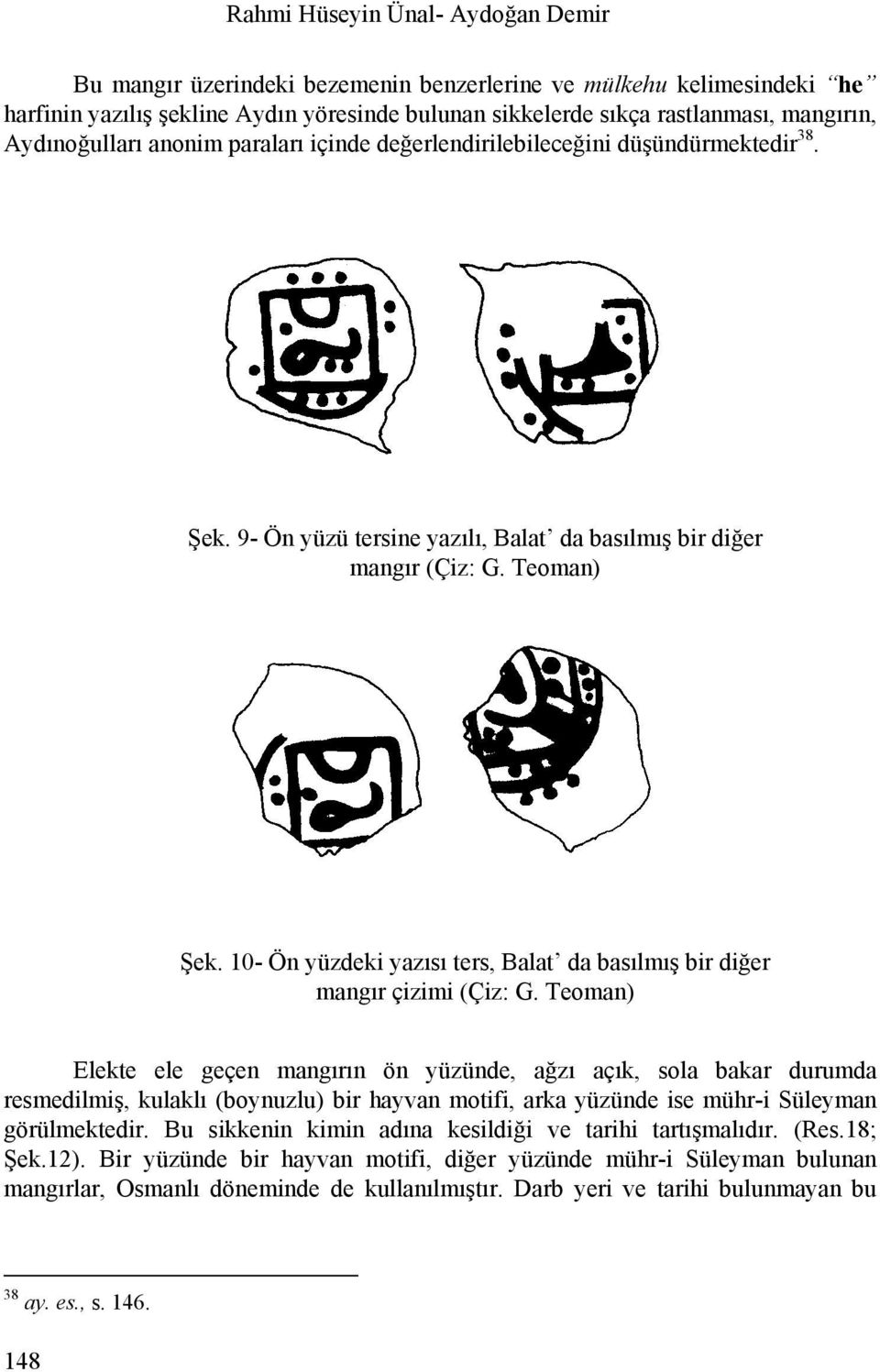 10- Ön yüzdeki yazısı ters, Balat da basılmış bir diğer mangır çizimi (Çiz: G.