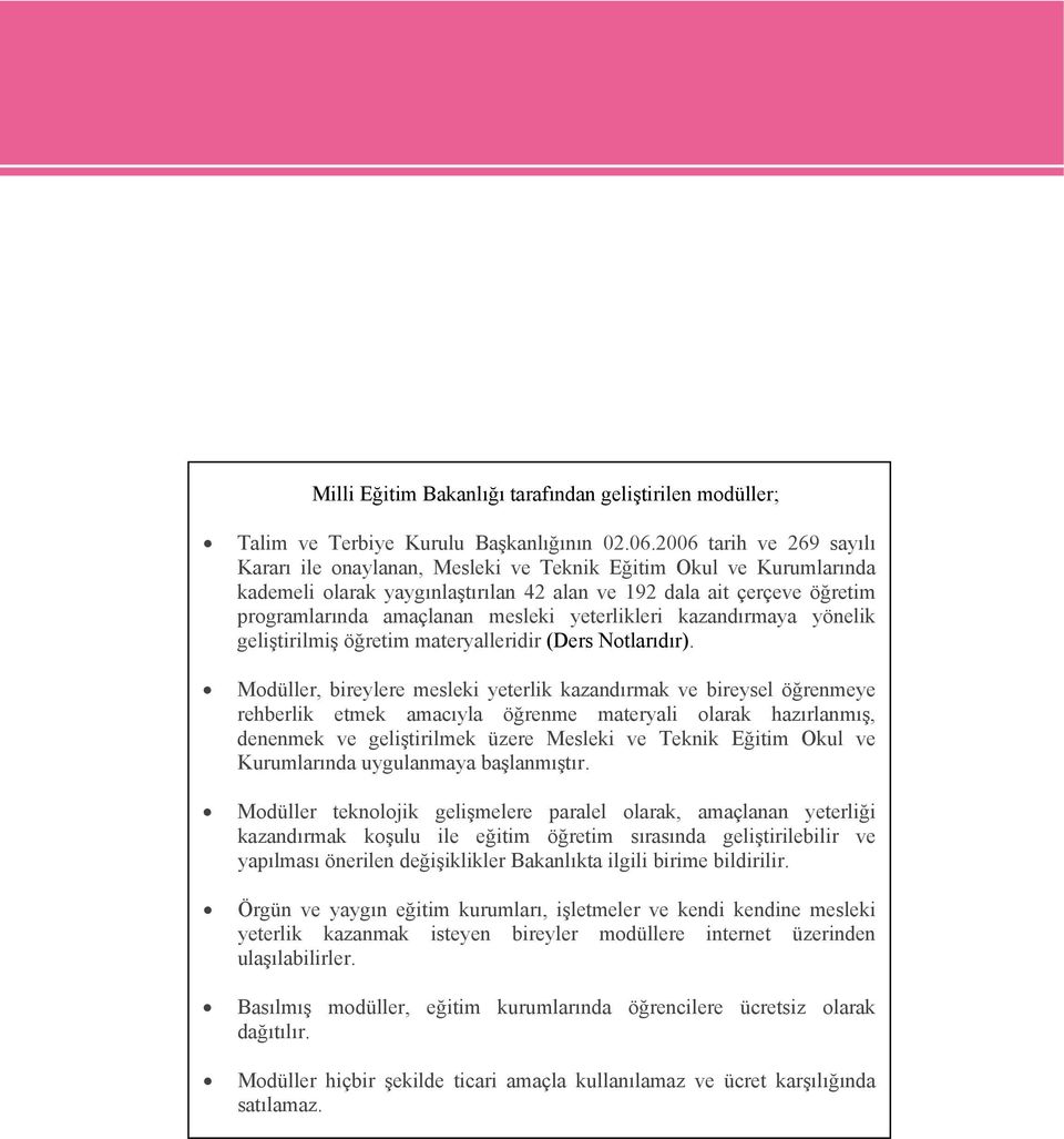 yeterlikleri kazandırmaya yönelik geliştirilmiş öğretim materyalleridir (Ders Notlarıdır).