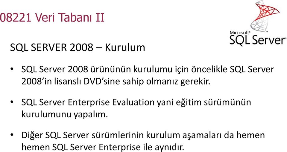 SQL Server Enterprise Evaluation yani eğitim sürümünün kurulumunu yapalım.