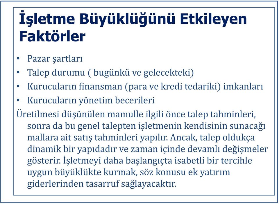 işletmenin kendisinin sunacağı mallara ait satış tahminleri yapılır.