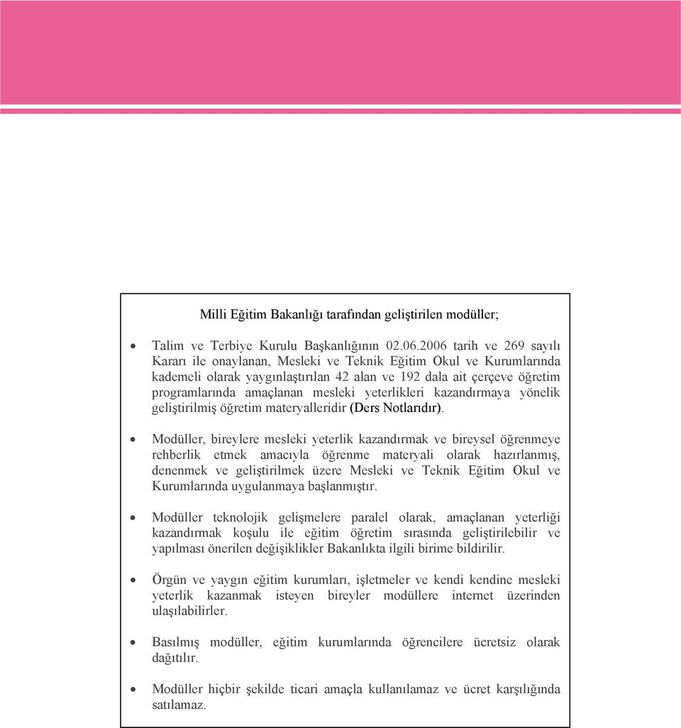 yeterlikleri kazandırmaya yönelik geliştirilmiş öğretim materyalleridir (Ders Notlarıdır).