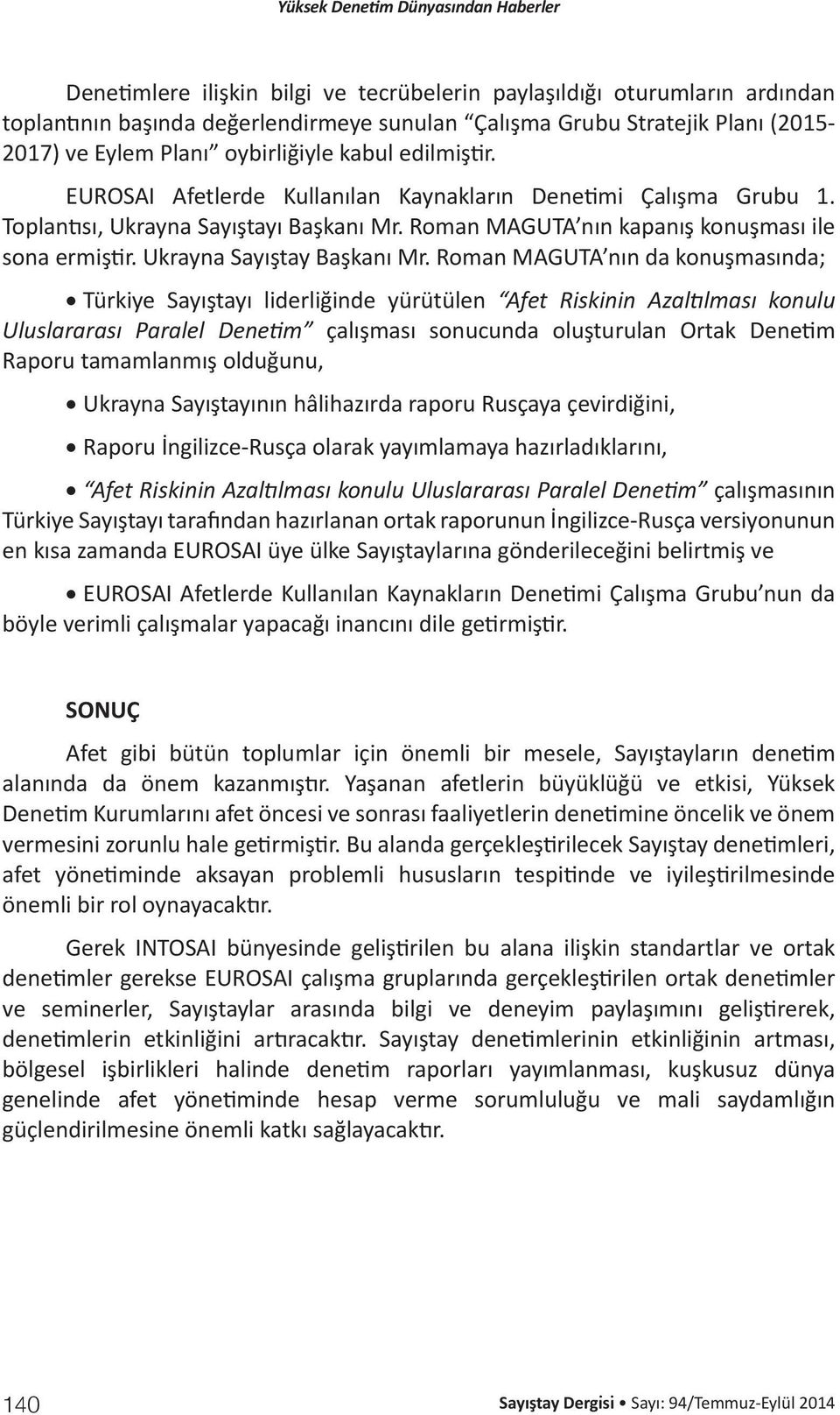 Roman MAGUTA nın kapanış konuşması ile sona ermiştir. Ukrayna Sayıştay Başkanı Mr.