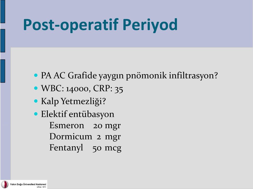 WBC: 14000, CRP: 35 Kalp Yetmezliği?