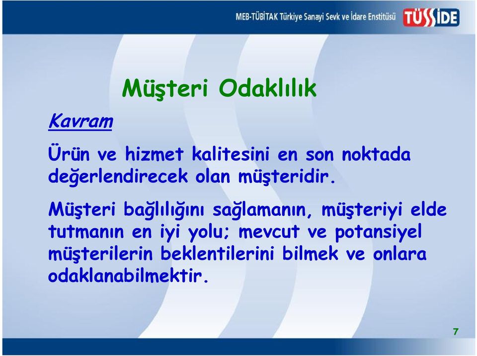 Müşteri bağlılığını sağlamanın, müşteriyi elde tutmanın en iyi