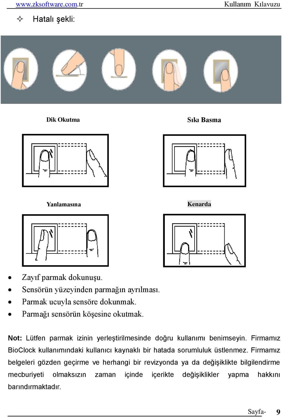 Not: Lütfen parmak izinin yerleştirilmesinde doğru kullanımı benimseyin.