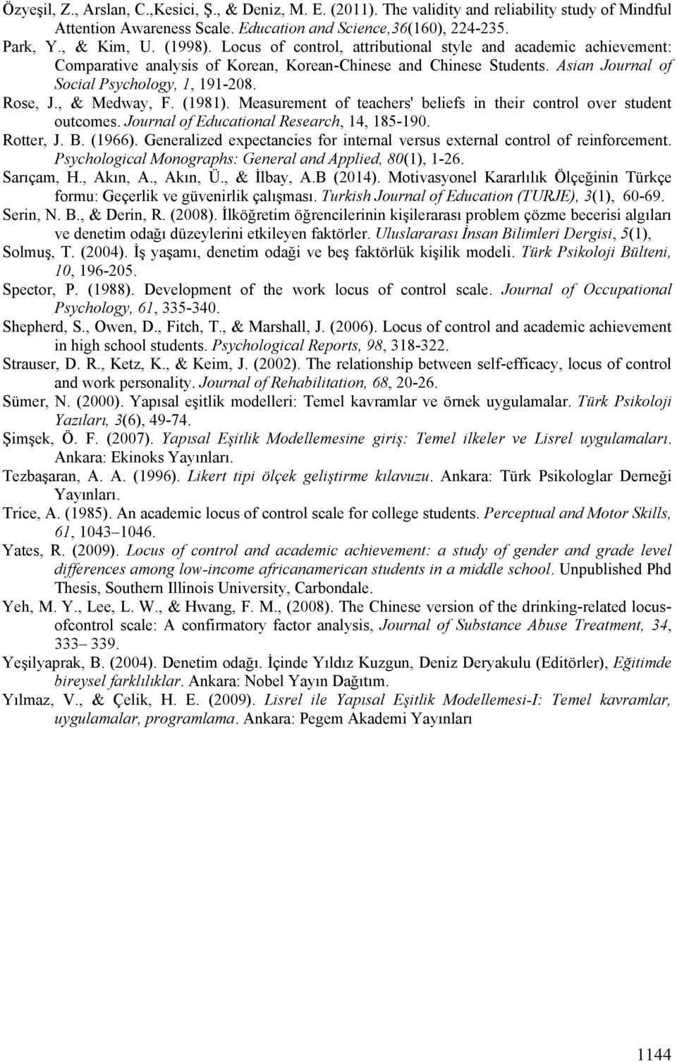 , & Medway, F. (1981). Measurement of teachers' beliefs in their control over student outcomes. Journal of Educational Research, 14, 185-190. Rotter, J. B. (1966).