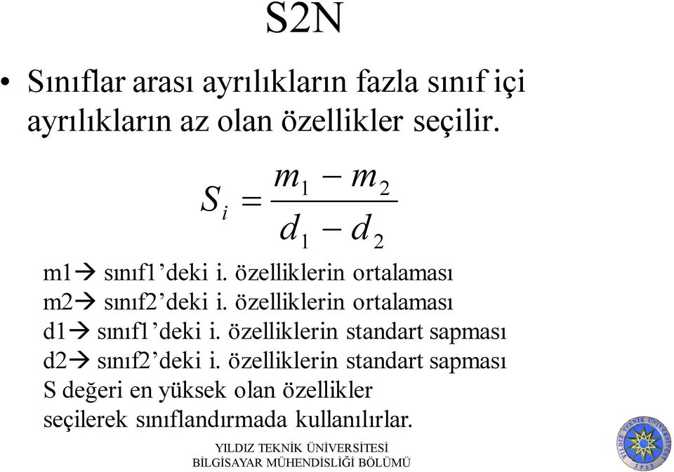 özelliklerin ortalaması d1 sınıf1 deki i. özelliklerin standart sapması d2 sınıf2 deki i.