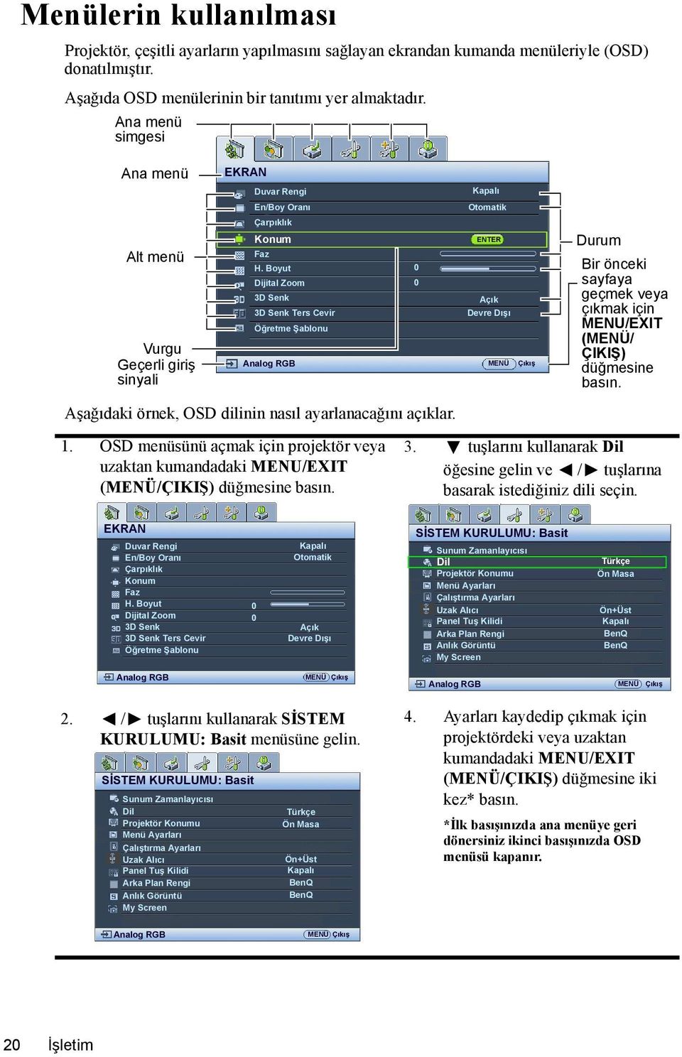 Boyut Dijital Zoom 3D Senk 3D Senk Ters Cevir Öğretme Şablonu Analog RGB Aşağıdaki örnek, OSD dilinin nasıl ayarlanacağını açıklar. 1.