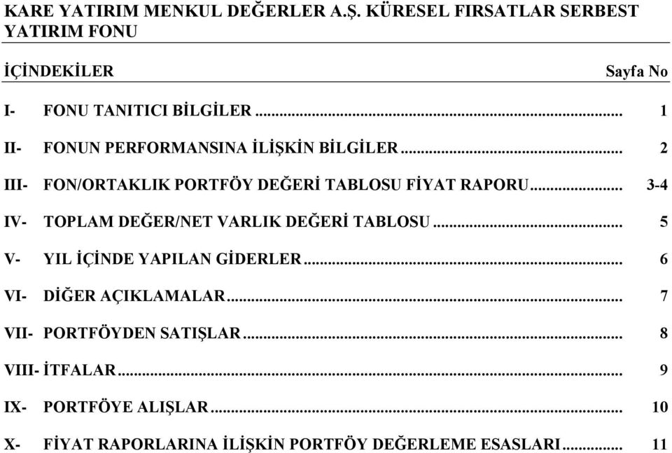 .. 3-4 IV- TOPLAM DEĞER/NET VARLIK DEĞERİ TABLOSU... 5 V- YIL İÇİNDE YAPILAN GİDERLER.