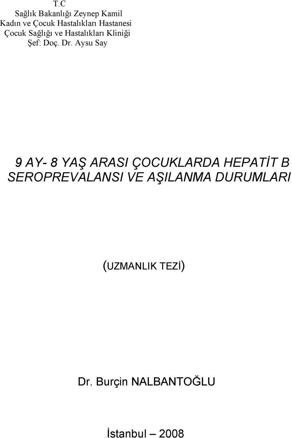 Aysu Say 9 AY- 8 YAŞ ARASI ÇOCUKLARDA HEPATİT B SEROPREVALANSI VE