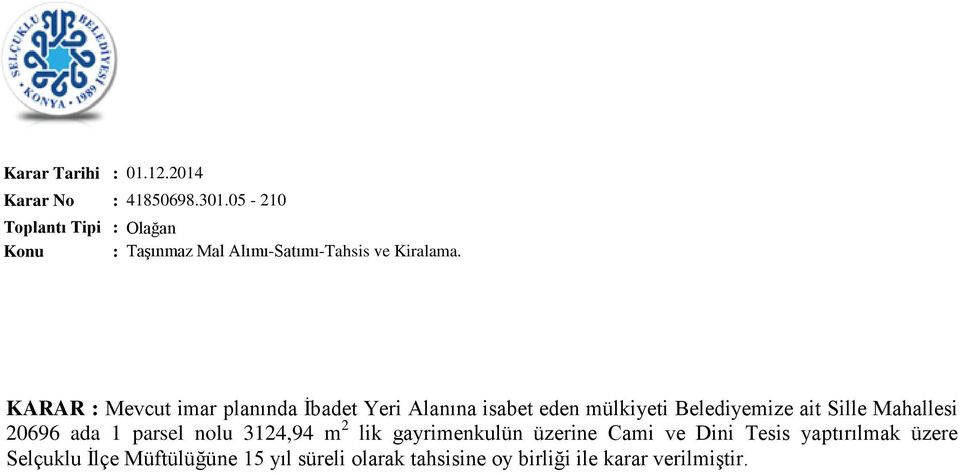 KARAR : Mevcut imar planında İbadet Yeri Alanına isabet eden mülkiyeti Belediyemize ait Sille