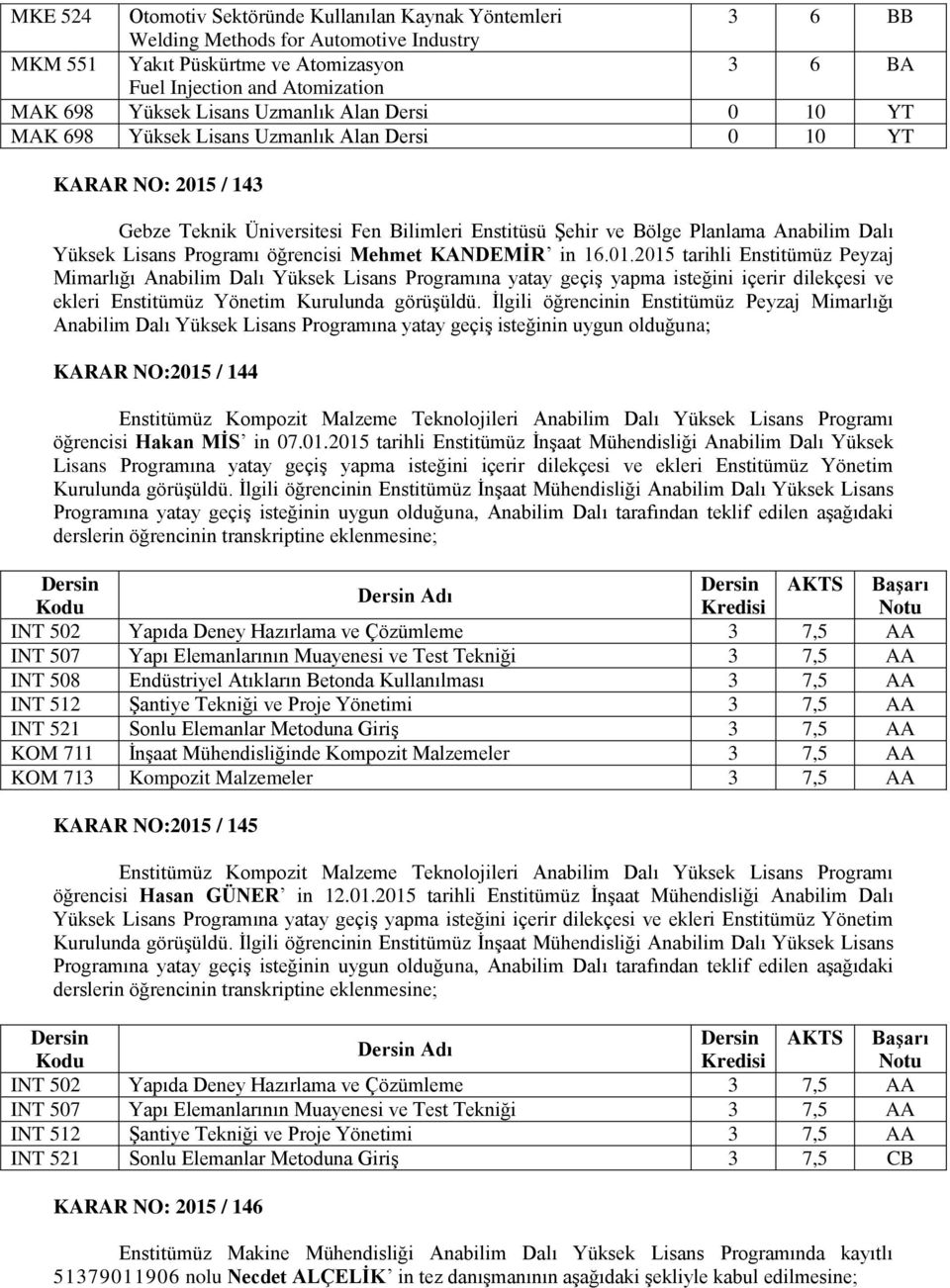 Yüksek Lisans Programı öğrencisi Mehmet KANDEMİR in 16.01.