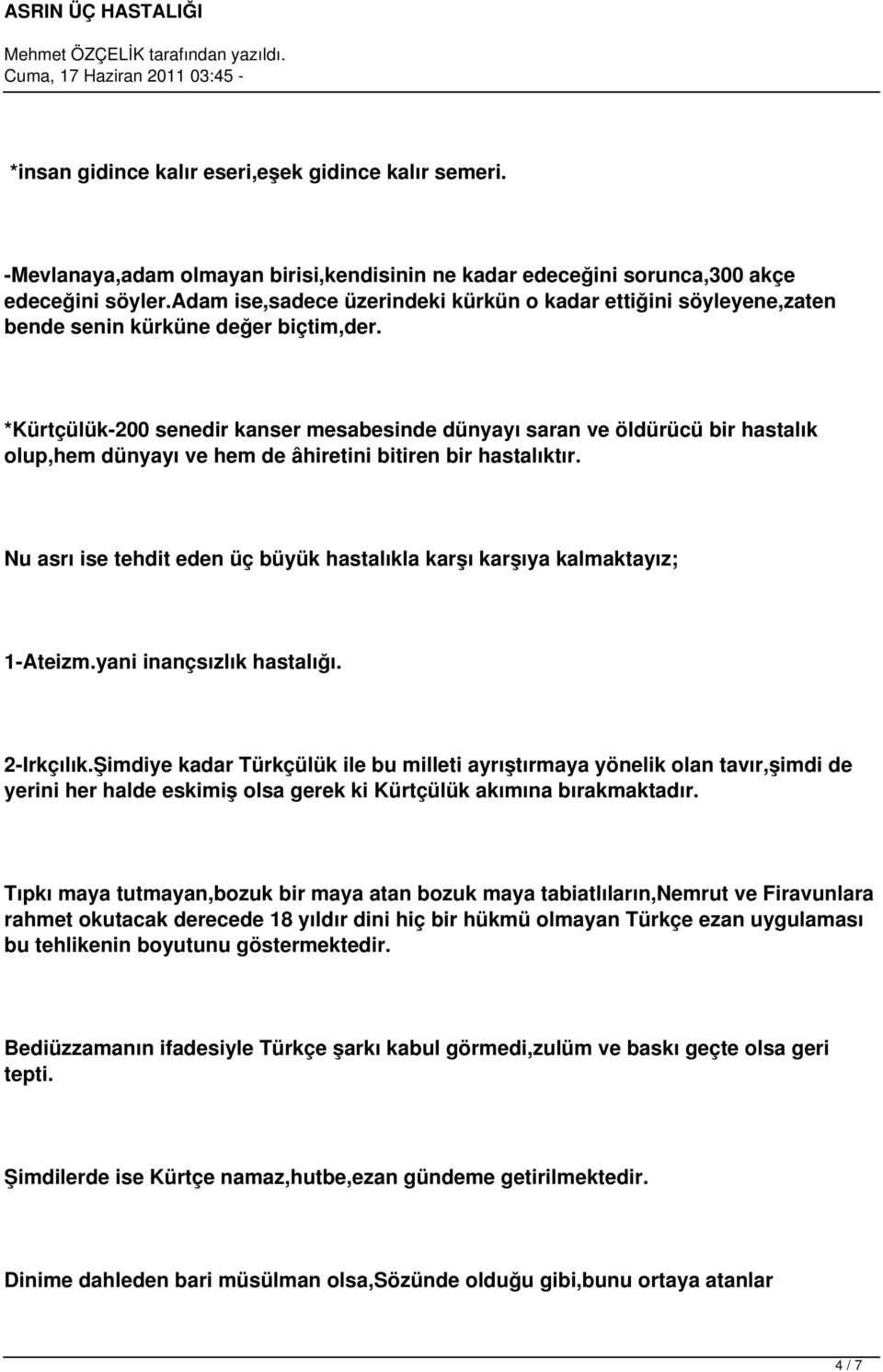 *Kürtçülük-200 senedir kanser mesabesinde dünyayı saran ve öldürücü bir hastalık olup,hem dünyayı ve hem de âhiretini bitiren bir hastalıktır.