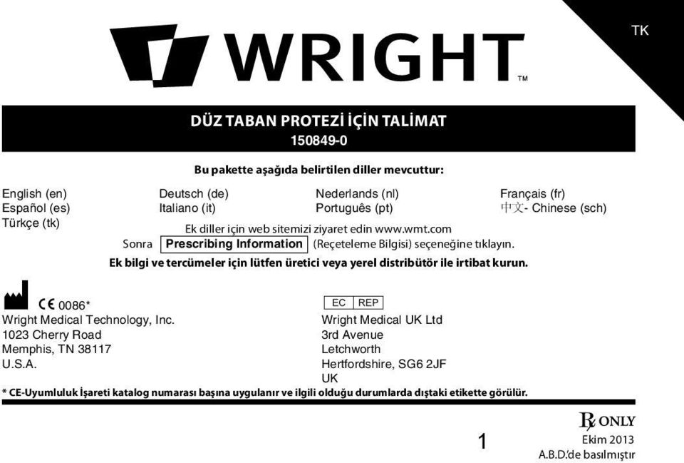 Ek bilgi ve tercümeler için lütfen üretici veya yerel distribütör ile irtibat kurun. M C 0086** P Wright Medical Technology, Inc.