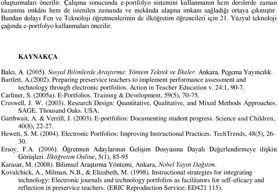 Sosyal Bilimlerde Araştırma: Yöntem Teknik ve İlkeler. Ankara, Pegema Yayıncılık. Bartlett, A.(2002).