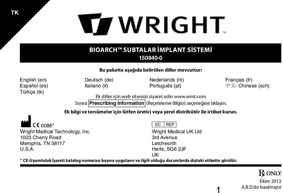 Ek bilgi ve tercümeler için lütfen üretici veya yerel distribütör ile irtibat kurun. M C 0086* P Wright Medical Technology, Inc.