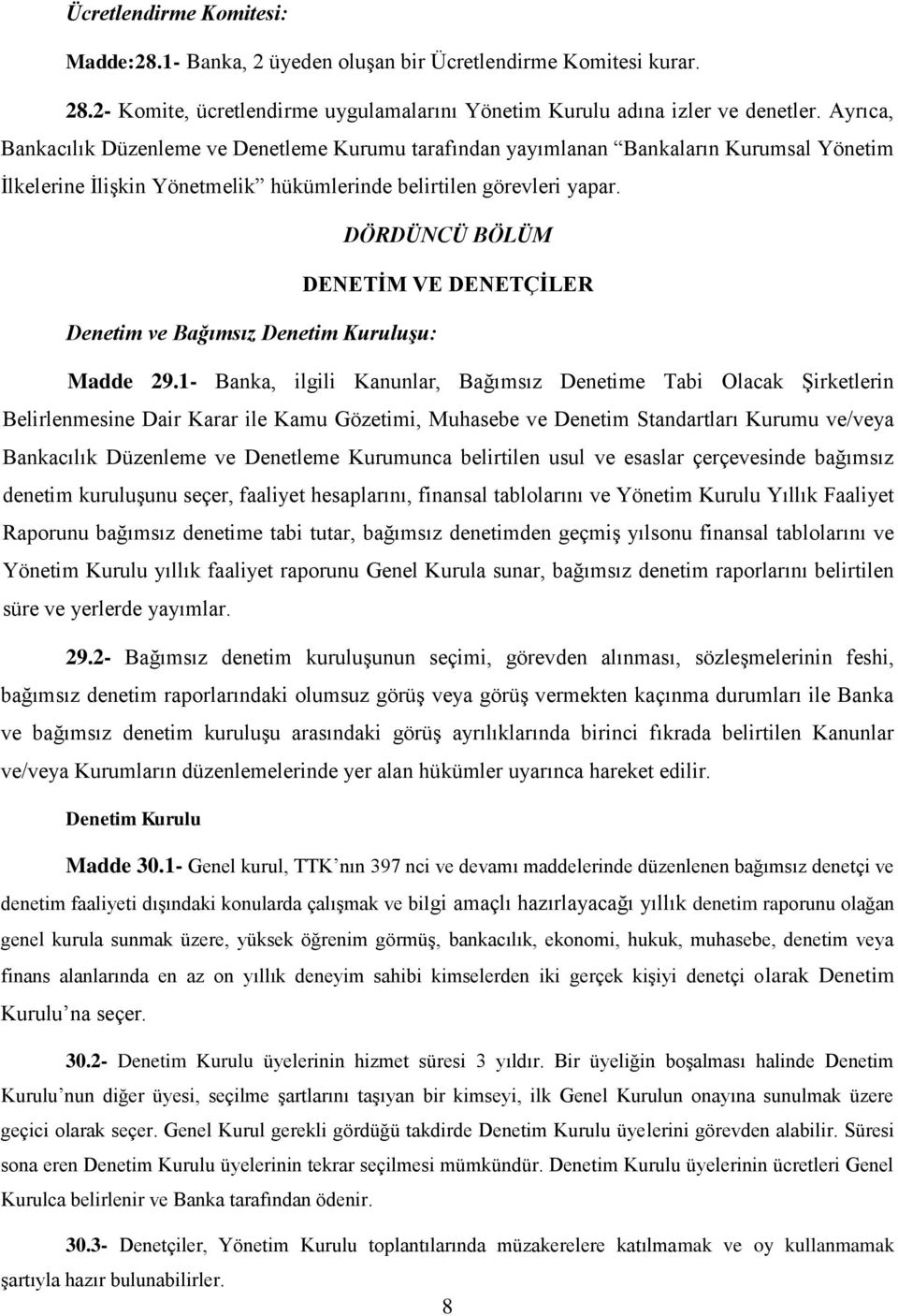 DÖRDÜNCÜ BÖLÜM DENETİM VE DENETÇİLER Denetim ve Bağımsız Denetim Kuruluşu: Madde 29.