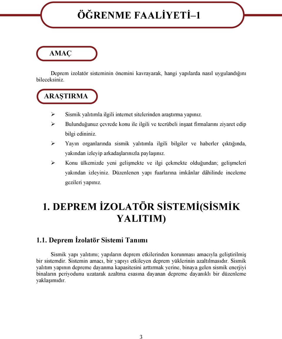 Yayın organlarında sismik yalıtımla ilgili bilgiler ve haberler çıktığında, yakından izleyip arkadaşlarınızla paylaşınız.