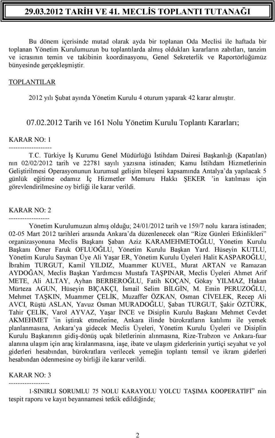 2012 Tarih ve 161 Nolu Yönetim Kurulu Toplantı Kararları; KARAR NO: 1 - T.C.