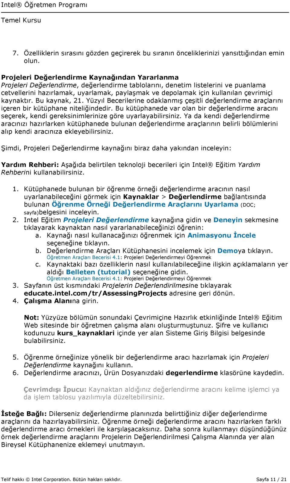 kullanılan çevrimiçi kaynaktır. Bu kaynak, 21. Yüzyıl Becerilerine odaklanmış çeşitli değerlendirme araçlarını içeren bir kütüphane niteliğindedir.