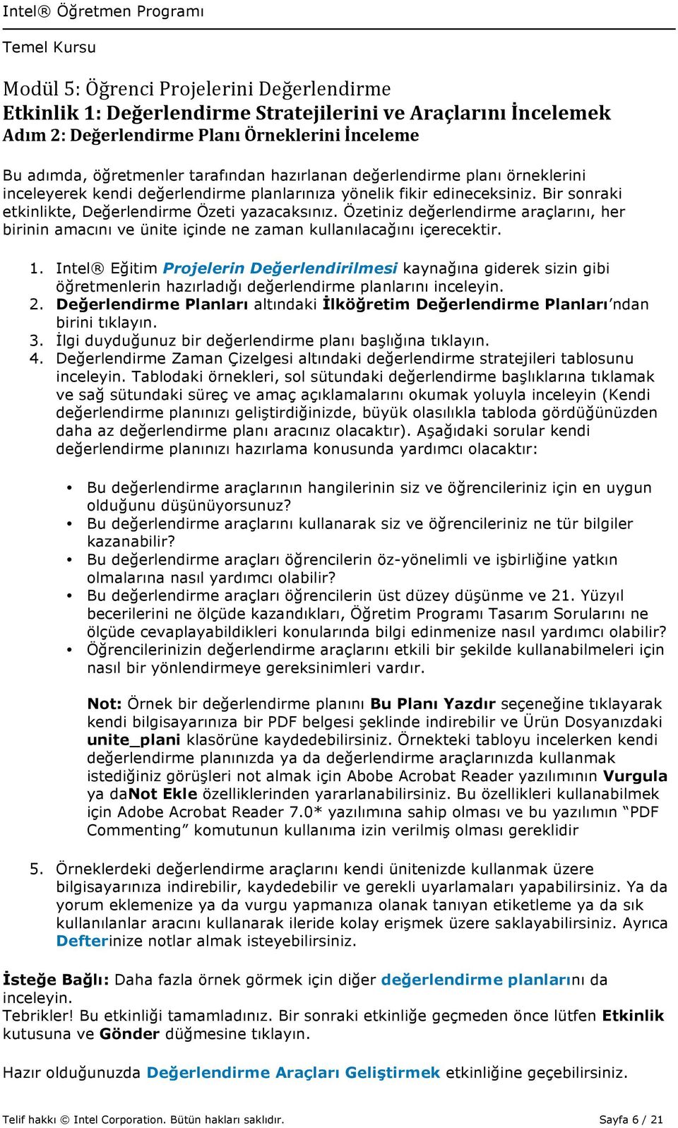 Özetiniz değerlendirme araçlarını, her birinin amacını ve ünite içinde ne zaman kullanılacağını içerecektir. 1.