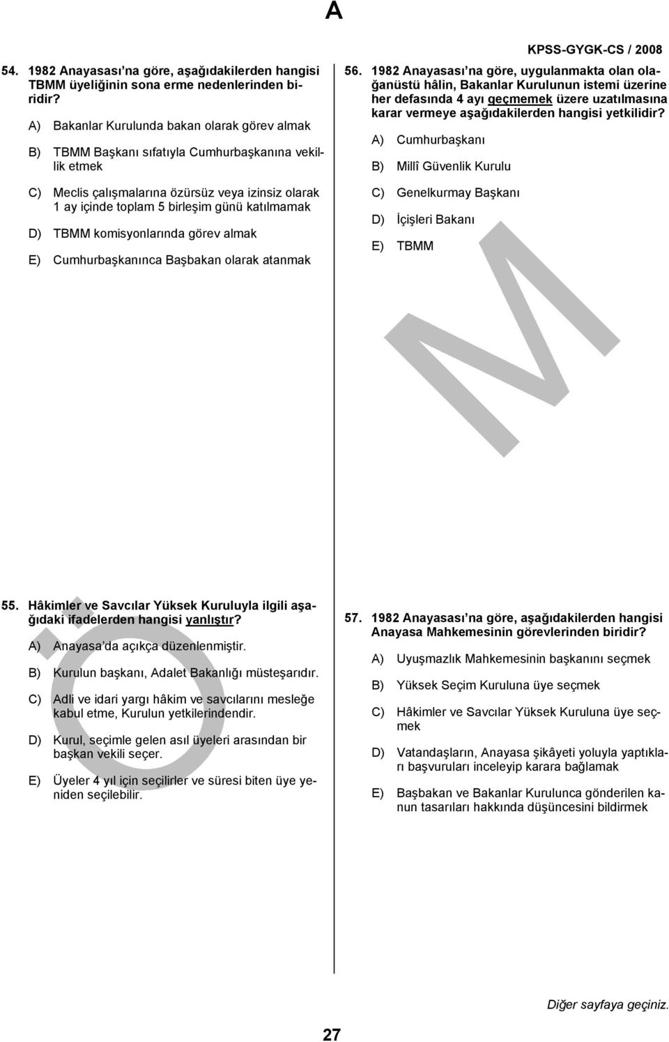 katılmamak D) TBMM komisyonlarında görev almak E) Cumhurbaşkanınca Başbakan olarak atanmak 56.