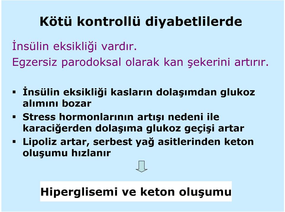 İnsülin eksikliği kasların dolaşımdan glukoz alımını bozar Stress hormonlarının